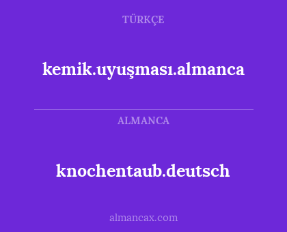 knochentaub.deutsch - kemik.uyuşması.almanca