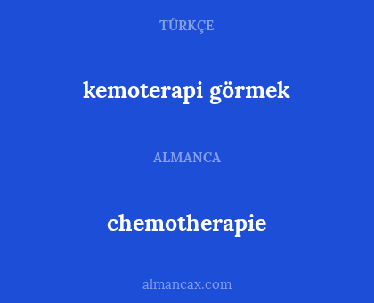 kemoterapi görmek - chemotherapie