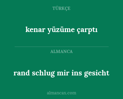 kenar yüzüme çarptı - rand schlug mir ins gesicht