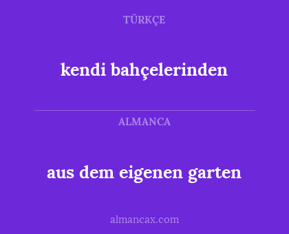 kendi bahçelerinden - aus dem eigenen garten