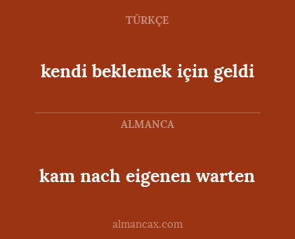 kendi beklemek için geldi - kam nach eigenen warten