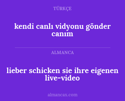 lieber schicken sie ihre eigenen live-video - kendi canlı vidyonu gönder canım