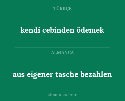 aus eigener tasche bezahlen - kendi cebinden ödemek