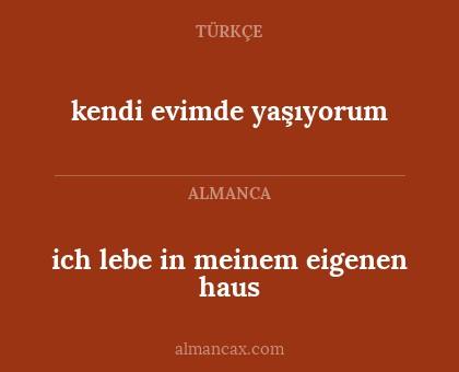 ich lebe in meinem eigenen haus - kendi evimde yaşıyorum