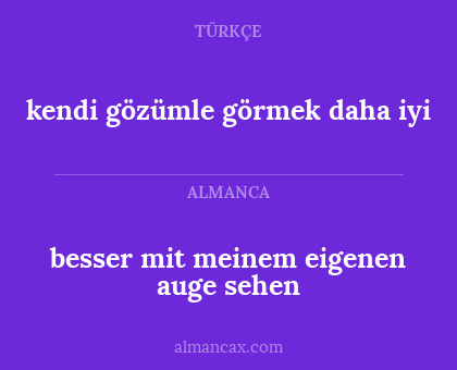 besser mit meinem eigenen auge sehen - kendi gözümle görmek daha iyi