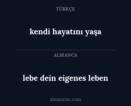 lebe dein eigenes leben - kendi hayatını yaşa