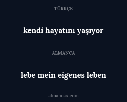 kendi hayatını yaşıyor - lebe mein eigenes leben