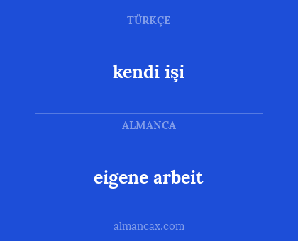 eigene arbeit - kendi işi