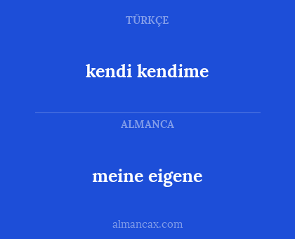 kendi kendime - meine eigene