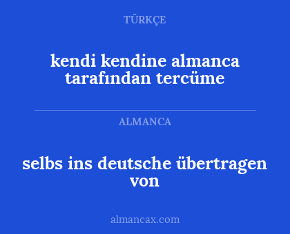 selbs ins deutsche übertragen von - kendi kendine almanca tarafından tercüme
