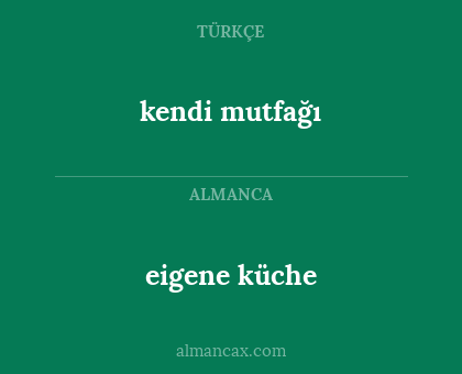 kendi mutfağı - eigene küche