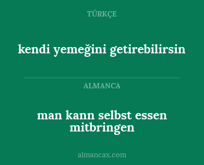 kendi yemeğini getirebilirsin - man kann selbst essen mitbringen