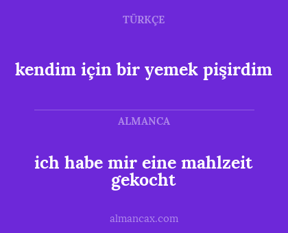 ich habe mir eine mahlzeit gekocht - kendim için bir yemek pişirdim