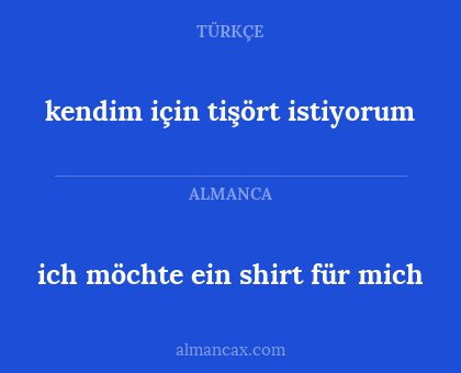 ich möchte ein shirt für mich - kendim için tişört istiyorum