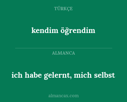 ich habe gelernt, mich selbst - kendim öğrendim