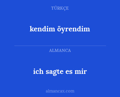 ich sagte es mir - kendim öyrendim