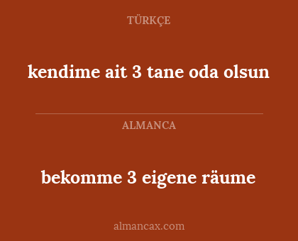 bekomme 3 eigene räume - kendime ait 3 tane oda olsun