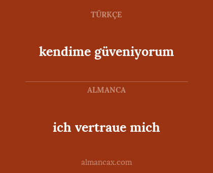 ich vertraue mich - kendime güveniyorum