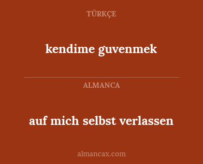kendime guvenmek - auf mich selbst verlassen