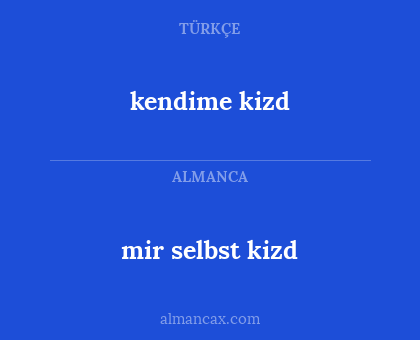 kendime kizd - mir selbst kizd