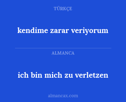 kendime zarar veriyorum - ich bin mich zu verletzen