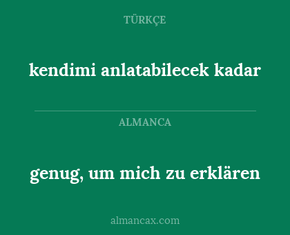 genug, um mich zu erklären - kendimi anlatabilecek kadar