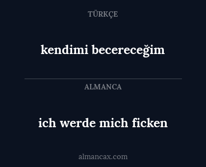 kendimi becereceğim - ich werde mich ficken