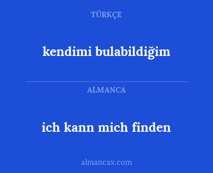 kendimi bulabildiğim - ich kann mich finden