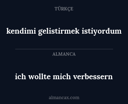 kendimi gelistirmek istiyordum - ich wollte mich verbessern
