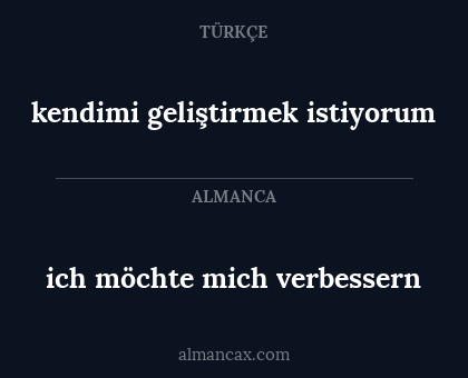kendimi geliştirmek istiyorum - ich möchte mich verbessern