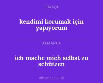 kendimi korumak için yapıyorum - ich mache mich selbst zu schützen