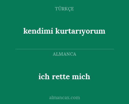 kendimi kurtarıyorum - ich rette mich