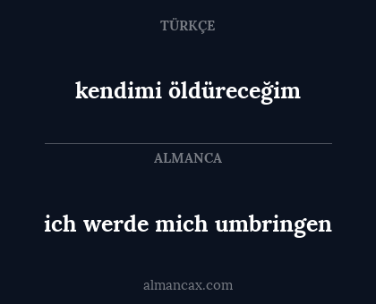 kendimi öldüreceğim - ich werde mich umbringen