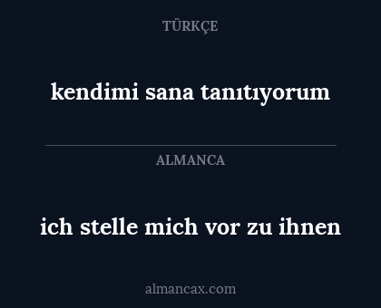 kendimi sana tanıtıyorum - ich stelle mich vor zu ihnen