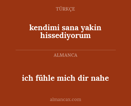 kendimi sana yakin hissediyorum - ich fühle mich dir nahe