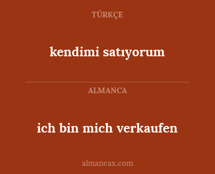 ich bin mich verkaufen - kendimi satıyorum