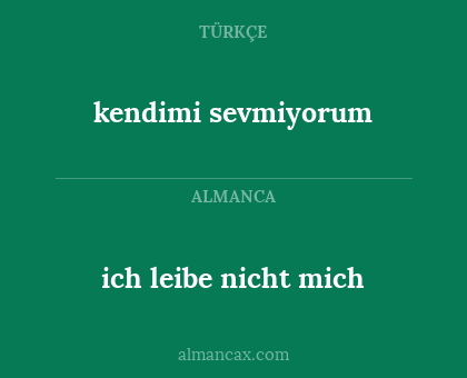 ich leibe nicht mich - kendimi sevmiyorum