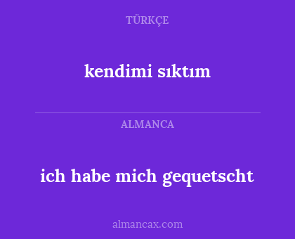 kendimi sıktım - ich habe mich gequetscht
