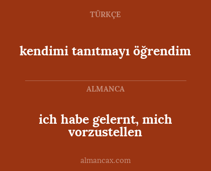 kendimi tanıtmayı öğrendim - ich habe gelernt, mich vorzustellen