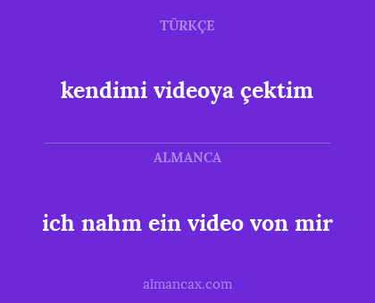 ich nahm ein video von mir - kendimi videoya çektim