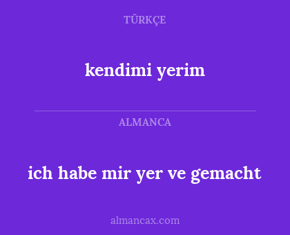 ich habe mir yer ve gemacht - kendimi yerim