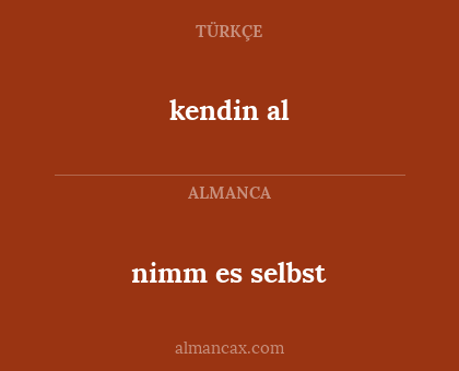 kendin al - nimm es selbst