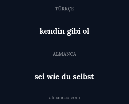 sei wie du selbst - kendin gibi ol