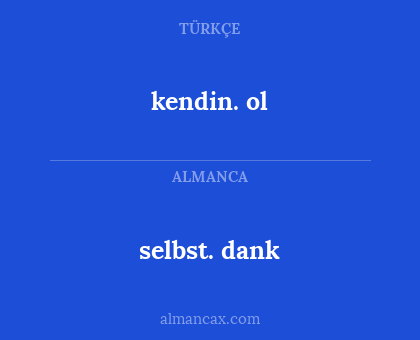 kendin. ol - selbst. dank