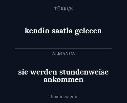 sie werden stundenweise ankommen - kendin saatla gelecen
