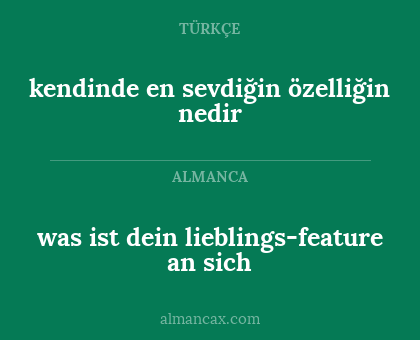 kendinde en sevdiğin özelliğin nedir - was ist dein lieblings-feature an sich