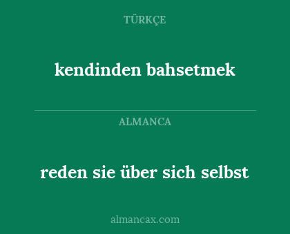 kendinden bahsetmek - reden sie über sich selbst
