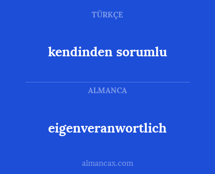 kendinden sorumlu - eigenveranwortlich
