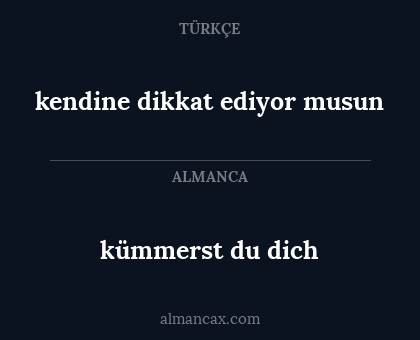 kümmerst du dich - kendine dikkat ediyor musun