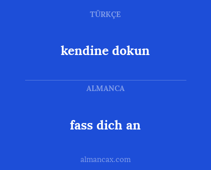 fass dich an - kendine dokun